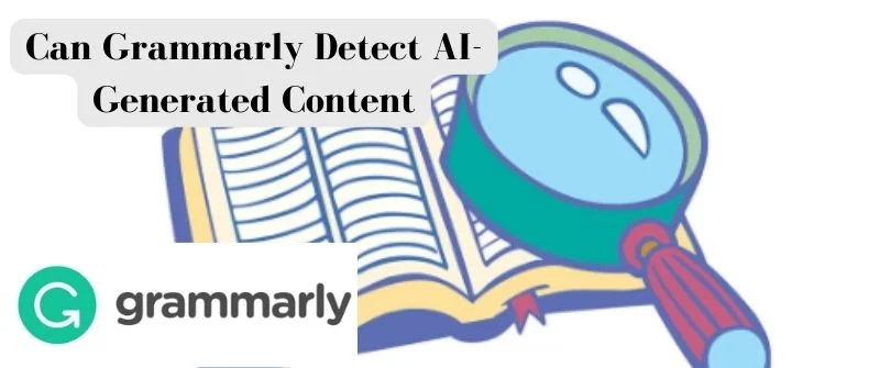 Can Grammarly Detect AI-Generated Content