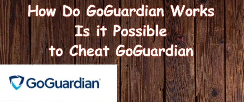 Can You Cheat GoGuardian