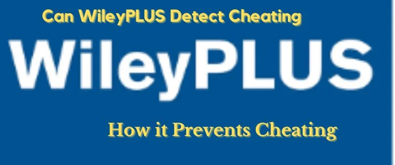 Can WileyPLUS Detect Cheating
